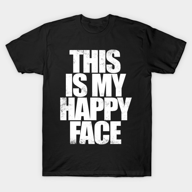 THIS IS MY HAPPY FACE - WHITE T-Shirt by stateements